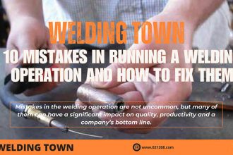 10 Mistakes in Running a Welding Operation and How to Fix Them