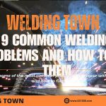 9 Common Welding Problems and How to Fix Them