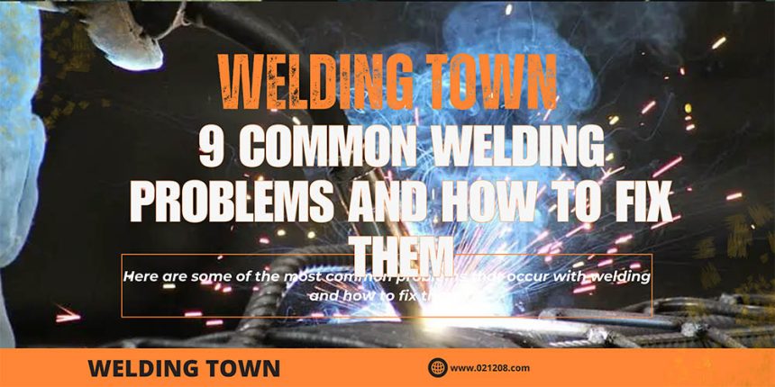 9 Common Welding Problems and How to Fix Them