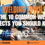 The 10 Common Weld Defects You Should Know