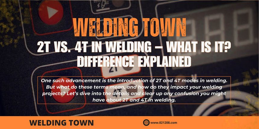 2T vs. 4T in Welding – What Is It? Difference Explained