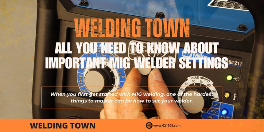 All You Need To Know About Important MIG Welder Settings