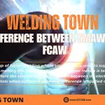 Difference Between SMAW and FCAW – Shielded Metal Arc Welding and Flux-Cored Arc Welding