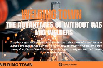 The Advantages Of Without Gas MIG Welders