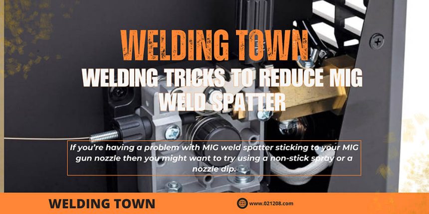 Welding Tricks To Reduce MIG Weld Spatter